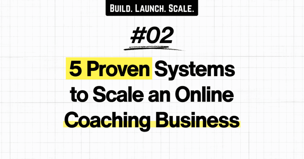 5 Proven Systems to Scale an Online Coaching Business